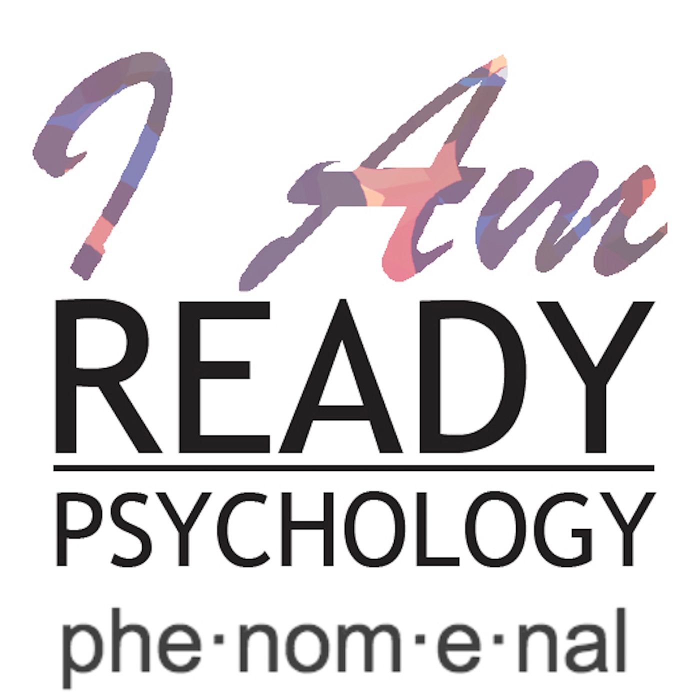 I Am Ready Psychology: Phenomenal