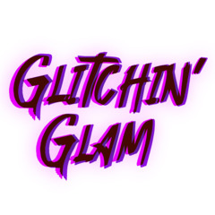 Glitchin’ Glam
