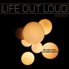 Life Out Loud Podcast