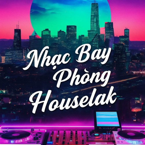 Nhạc Bay Phòng Houselak — artist photo