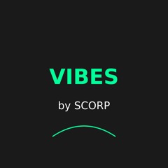 Vibes by Scorp