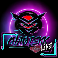 ChaoTekk live