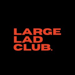 Large Lad Club