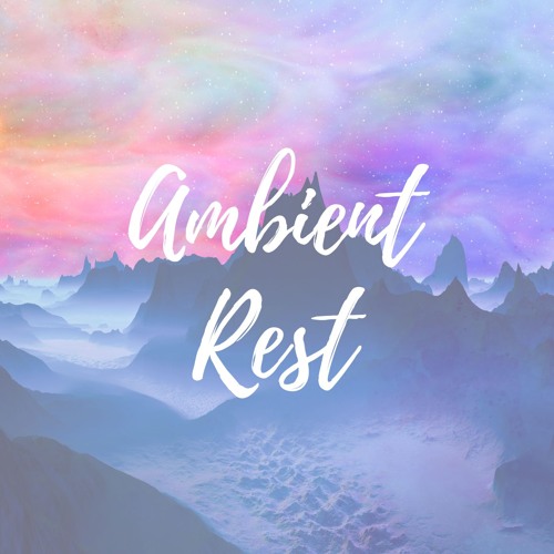 Stream Ambient Rest music | Listen to songs, albums, playlists for free ...