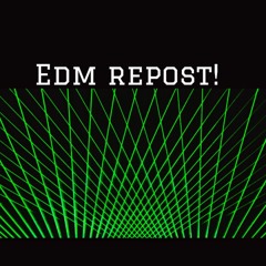 FREE EDM REPOST!