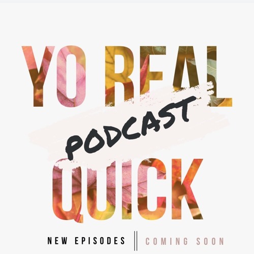 Yo Real Quick Podcast’s avatar