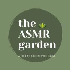 The ASMR Garden- Meli