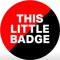 This Little Badge