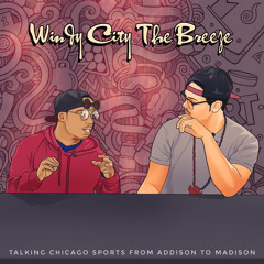 "Windy City The Breeze" A Chicago Sports Podcast