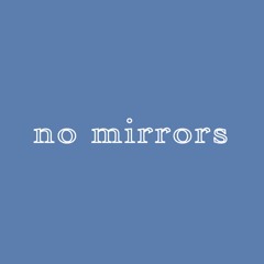 no mirrors