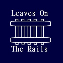 Leaves On The Rails