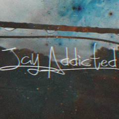 Jay Addicted