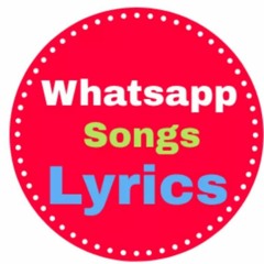 Whatsapp Songs Lyrics