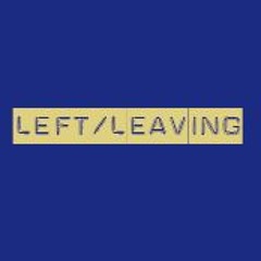 Left / Leaving