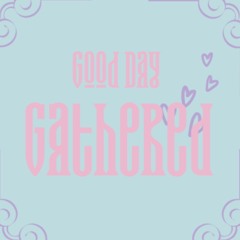 GoodDayGathered