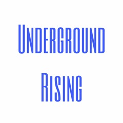 Underground Rising