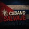 El Cubano Salvaje