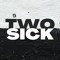 twosick music