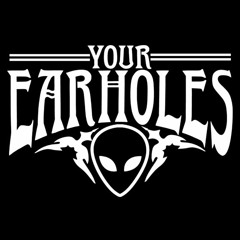 Your Earholes