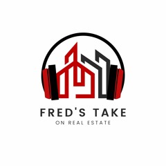 Fred'sTake on Real Estate Podcast