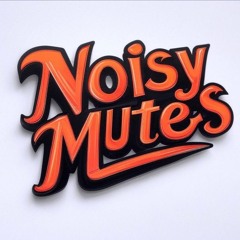 Noisy Mutes