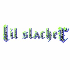 lil slacher