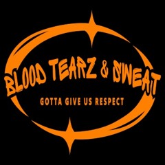 Blood Tearz & Sweat