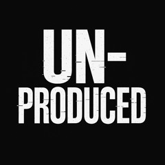 Un-Produced