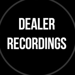 DEALER RECORDINGS