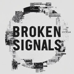 Broken Signals