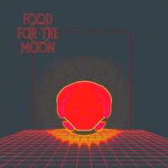 Food For The Moon