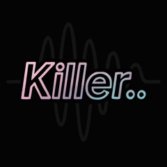 Killer..