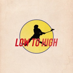 Low to High Podcast