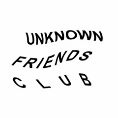 UNKNOWN FRIENDS CLUB