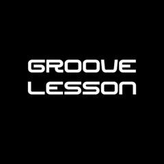 GROOVE LESSON