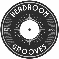 Headroom Grooves