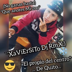 El PrOpIo DeL CeNtRo De QuItO XaViErSito Dj Rmx