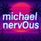 michael nervOus