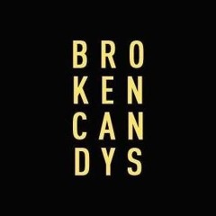 B R O K E N C A N D Y S