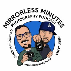 Mirrorless Minutes Photography Podcast