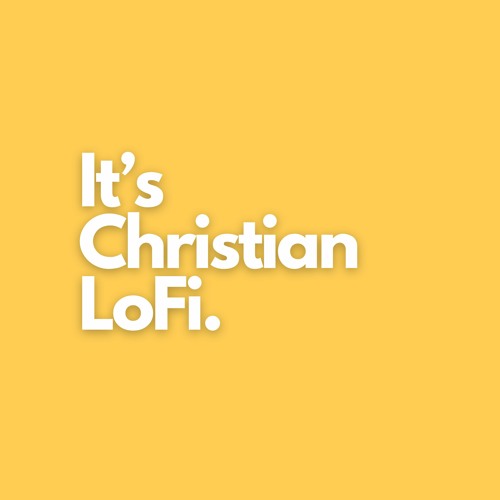 Stream It's Christian Lofi music Listen to songs, albums, playlists