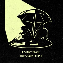 A Sunny Place For Shady People