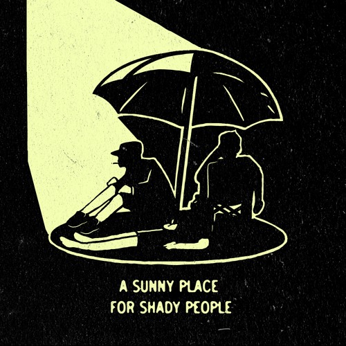 Stream A Sunny Place For Shady People music | Listen to songs, albums, playlists for free on SoundCloud A Sunny Place For Shady... 