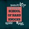 SCHOOL OF HARD KNOCKS