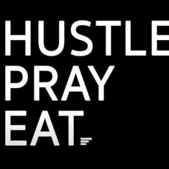 HUSTLE PRAY EAT