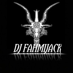 DJ FAHMIJACK [ KCDJ ]