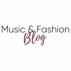 Music & Fashion Blog