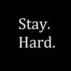 STAY HARD !!