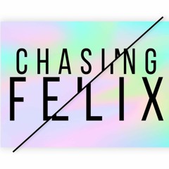 ChasingFelix