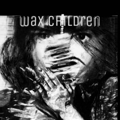Wax Children
